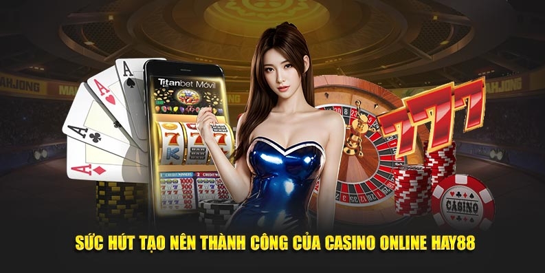 Siêu phẩm gây sốt tại casino online HAY88