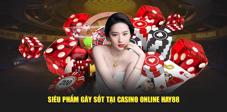 Sức hút tạo nên thành công của casino online HAY88