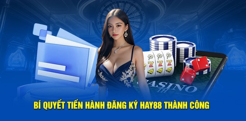 Tại sao nên đăng ký HAY88?