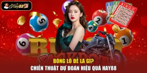 Bóng Lô Đề Là Gì? - Chiến Thuật Dự Đoán Hiệu Quả Hay88