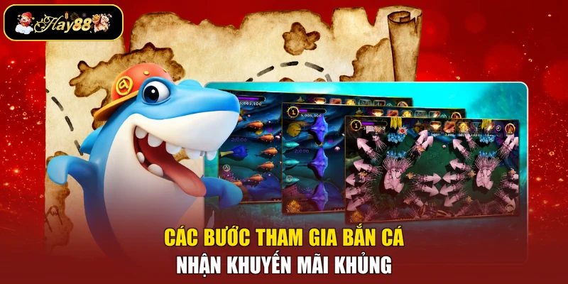Các bước tham gia bắn cá nhận khuyến mãi khủng