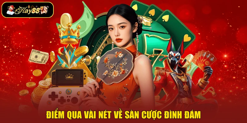 Điểm qua vài nét về sàn cược đình đám