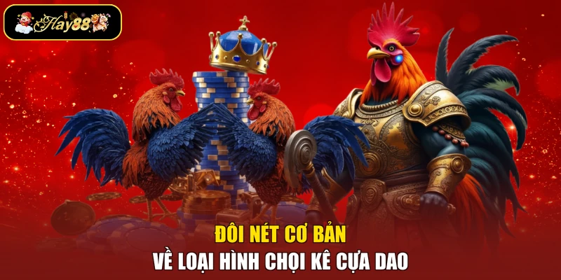 Đôi nét cơ bản về loại hình chọi kê cựa dao