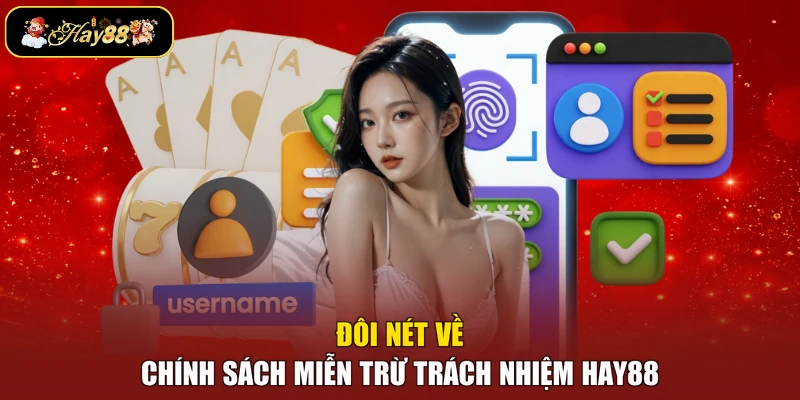 Đôi nét về chính sách miễn trừ trách nhiệm Hay88