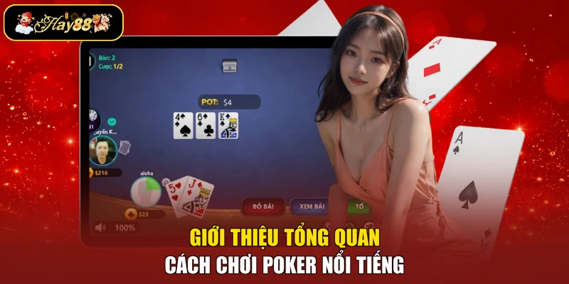 Giới thiệu tổng quan cách chơi Poker nổi tiếng