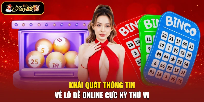 Khái quát thông tin về lô đề online cực kỳ thú vị