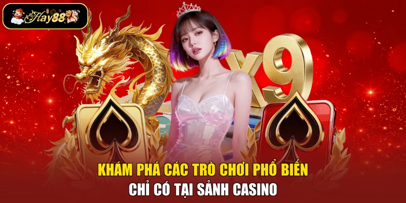Khám phá các trò chơi phổ biến chỉ có tại sảnh casino