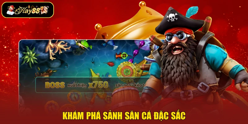 Khám phá sảnh săn cá đặc sắc