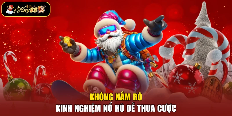 Không nắm rõ kinh nghiệm nổ hũ dễ thua cược