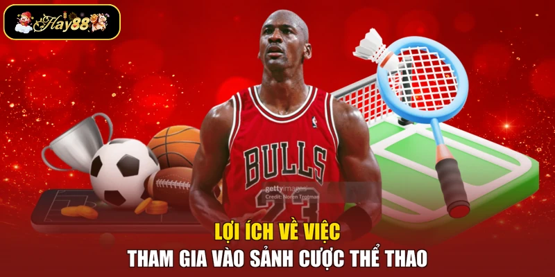 Lợi ích về việc tham gia vào sảnh cược thể thao