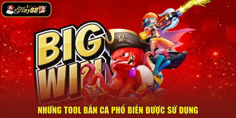 Những tool bắn cá phổ biến được sử dụng