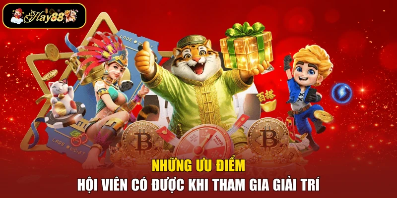 Những ưu điểm hội viên có được khi tham gia giải trí