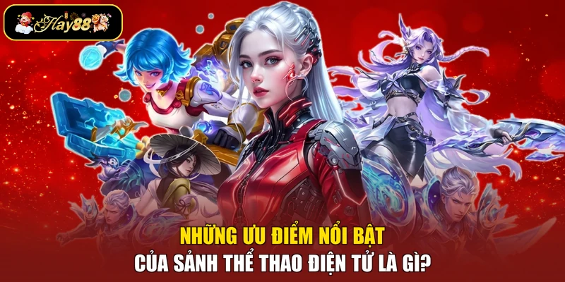 Những ưu điểm nổi bật của sảnh thể thao điện tử là gì?