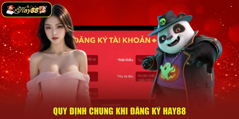 Quy định chung khi đăng ký Hay88