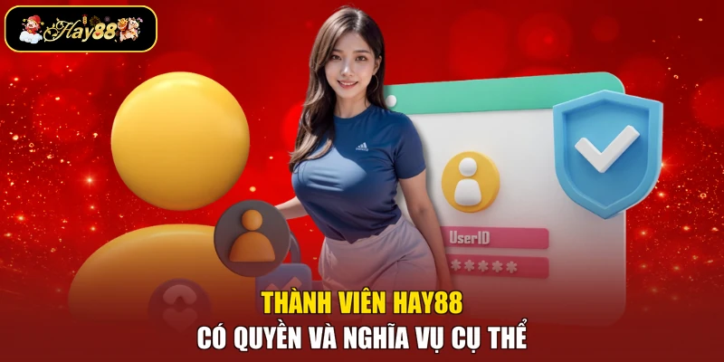 Thành viên Hay88 có quyền và nghĩa vụ cụ thể