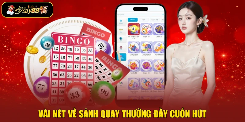 Vài nét về sảnh quay thưởng đầy cuốn hút